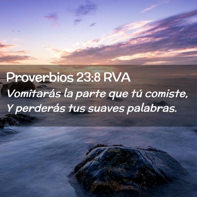 Picture 02 - Proverbios 23:8 RVA - Vomitarás la parte que tú comiste, Y perderás - Bible Verse Picture