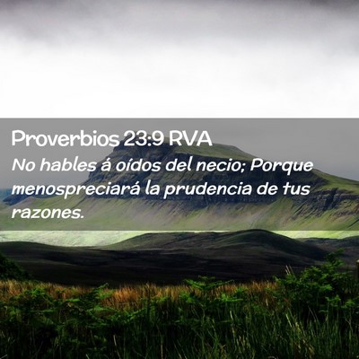 Picture 02 - Proverbios 23:9 RVA - No hables á oídos del necio; Porque - Bible Verse Picture