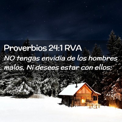 Picture 02 - Proverbios 24:1 RVA - NO tengas envidia de los hombres malos, Ni desees - Bible Verse Picture