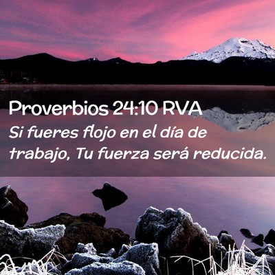 Picture 02 - Proverbios 24:10 RVA - Si fueres flojo en el día de trabajo, Tu fuerza - Bible Verse Picture
