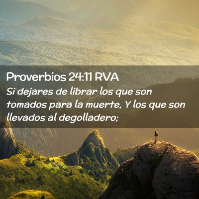 Picture 02 - Proverbios 24:11 RVA - Si dejares de librar los que son tomados para la - Bible Verse Picture