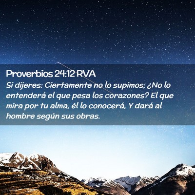 Picture 02 - Proverbios 24:12 RVA - Si dijeres: Ciertamente no lo supimos; ¿No lo - Bible Verse Picture