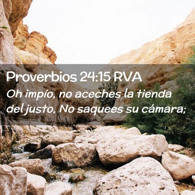Picture 02 - Proverbios 24:15 RVA - Oh impío, no aceches la tienda del justo, No - Bible Verse Picture