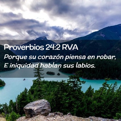 Picture 02 - Proverbios 24:2 RVA - Porque su corazón piensa en robar, E iniquidad - Bible Verse Picture