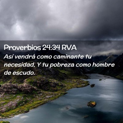 Picture 02 - Proverbios 24:34 RVA - Así vendrá como caminante tu necesidad, Y tu - Bible Verse Picture