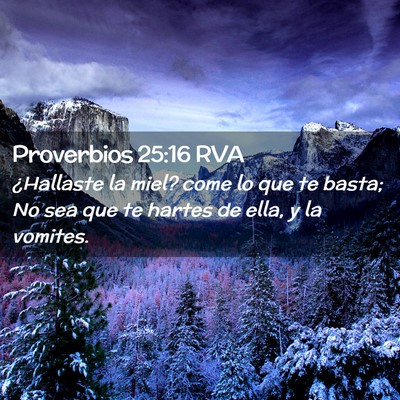 Picture 02 - Proverbios 25:16 RVA - ¿Hallaste la miel? come lo que te basta; No sea - Bible Verse Picture