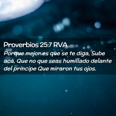 Picture 02 - Proverbios 25:7 RVA - Porque mejor es que se te diga, Sube acá, Que no - Bible Verse Picture