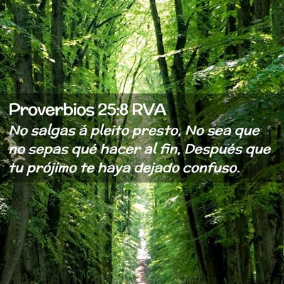 Picture 02 - Proverbios 25:8 RVA - No salgas á pleito presto, No sea que no sepas - Bible Verse Picture