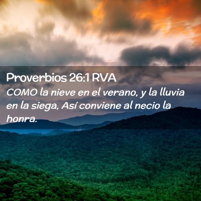 Picture 02 - Proverbios 26:1 RVA - COMO la nieve en el verano, y la lluvia en la - Bible Verse Picture