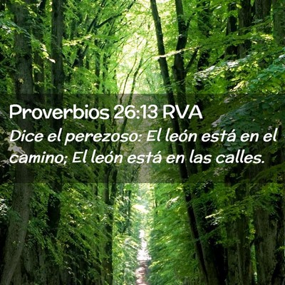 Picture 02 - Proverbios 26:13 RVA - Dice el perezoso: El león está en el camino; El - Bible Verse Picture