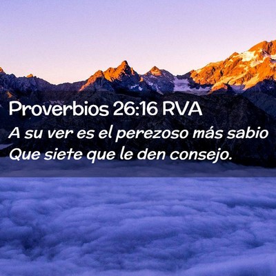 Picture 02 - Proverbios 26:16 RVA - A su ver es el perezoso más sabio Que siete que - Bible Verse Picture