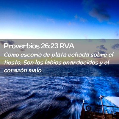 Picture 02 - Proverbios 26:23 RVA - Como escoria de plata echada sobre el tiesto, Son - Bible Verse Picture