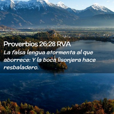 Picture 02 - Proverbios 26:28 RVA - La falsa lengua atormenta al que aborrece: Y la - Bible Verse Picture