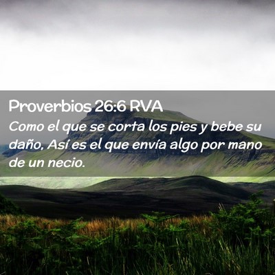 Picture 02 - Proverbios 26:6 RVA - Como el que se corta los pies y bebe su daño, - Bible Verse Picture