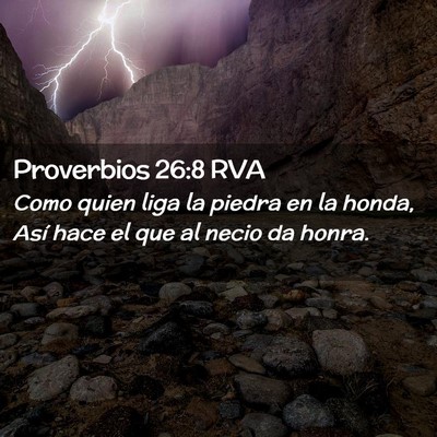 Picture 02 - Proverbios 26:8 RVA - Como quien liga la piedra en la honda, Así hace - Bible Verse Picture