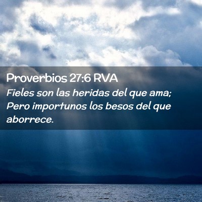 Picture 02 - Proverbios 27:6 RVA - Fieles son las heridas del que ama; Pero - Bible Verse Picture