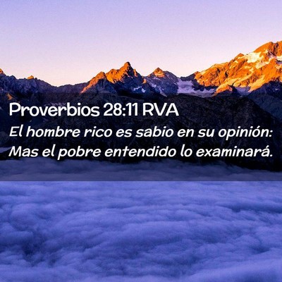 Picture 02 - Proverbios 28:11 RVA - El hombre rico es sabio en su opinión: Mas el - Bible Verse Picture