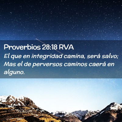 Picture 02 - Proverbios 28:18 RVA - El que en integridad camina, será salvo; Mas el - Bible Verse Picture