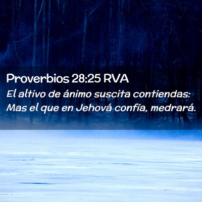 Picture 02 - Proverbios 28:25 RVA - El altivo de ánimo suscita contiendas: Mas el - Bible Verse Picture
