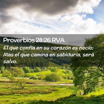 Picture 02 - Proverbios 28:26 RVA - El que confía en su corazón es necio; Mas el - Bible Verse Picture