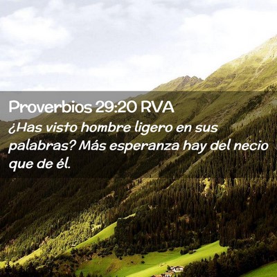 Picture 02 - Proverbios 29:20 RVA - ¿Has visto hombre ligero en sus palabras? Más - Bible Verse Picture