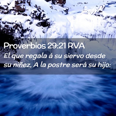 Picture 02 - Proverbios 29:21 RVA - El que regala á su siervo desde su niñez, A la - Bible Verse Picture