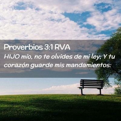 Picture 02 - Proverbios 3:1 RVA - HIJO mío, no te olvides de mi ley; Y tu corazón - Bible Verse Picture