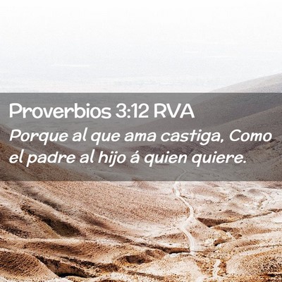 Picture 02 - Proverbios 3:12 RVA - Porque al que ama castiga, Como el padre al hijo - Bible Verse Picture
