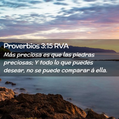 Picture 02 - Proverbios 3:15 RVA - Más preciosa es que las piedras preciosas; Y - Bible Verse Picture