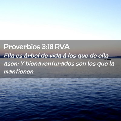Picture 02 - Proverbios 3:18 RVA - Ella es árbol de vida á los que de ella asen: Y - Bible Verse Picture