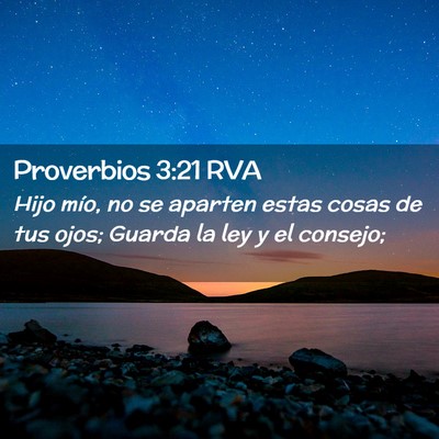 Picture 02 - Proverbios 3:21 RVA - Hijo mío, no se aparten estas cosas de tus ojos; - Bible Verse Picture