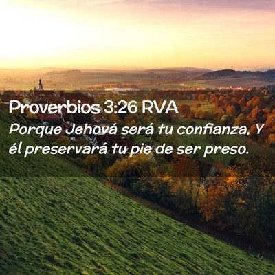 Picture 02 - Proverbios 3:26 RVA - Porque Jehová será tu confianza, Y él - Bible Verse Picture