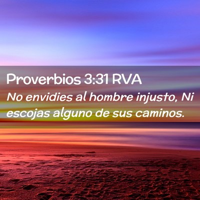 Picture 02 - Proverbios 3:31 RVA - No envidies al hombre injusto, Ni escojas alguno - Bible Verse Picture