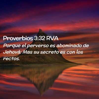 Picture 02 - Proverbios 3:32 RVA - Porque el perverso es abominado de Jehová: Mas - Bible Verse Picture