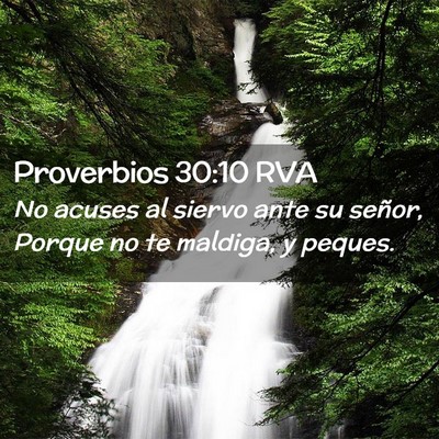 Picture 02 - Proverbios 30:10 RVA - No acuses al siervo ante su señor, Porque no te - Bible Verse Picture