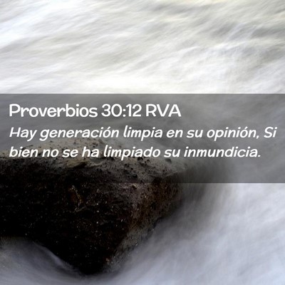 Picture 02 - Proverbios 30:12 RVA - Hay generación limpia en su opinión, Si bien no - Bible Verse Picture