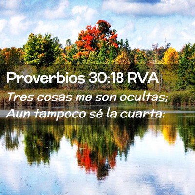 Picture 02 - Proverbios 30:18 RVA - Tres cosas me son ocultas; Aun tampoco sé la - Bible Verse Picture
