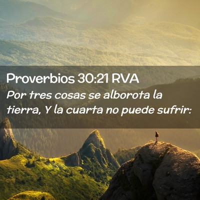 Picture 02 - Proverbios 30:21 RVA - Por tres cosas se alborota la tierra, Y la cuarta - Bible Verse Picture