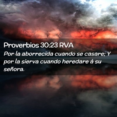 Picture 02 - Proverbios 30:23 RVA - Por la aborrecida cuando se casare; Y por la - Bible Verse Picture