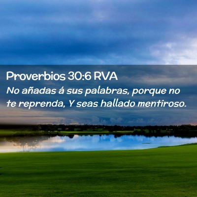 Picture 02 - Proverbios 30:6 RVA - No añadas á sus palabras, porque no te - Bible Verse Picture