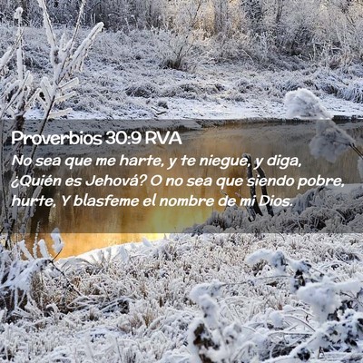 Picture 02 - Proverbios 30:9 RVA - No sea que me harte, y te niegue, y diga, - Bible Verse Picture
