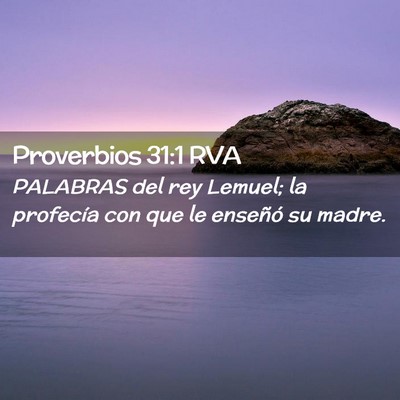 Picture 02 - Proverbios 31:1 RVA - PALABRAS del rey Lemuel; la profecía con que le - Bible Verse Picture