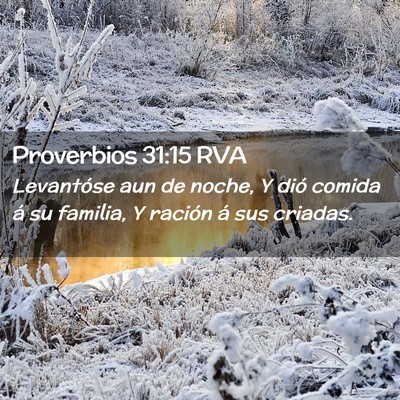 Picture 02 - Proverbios 31:15 RVA - Levantóse aun de noche, Y dió comida á su - Bible Verse Picture
