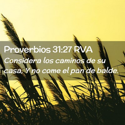 Picture 02 - Proverbios 31:27 RVA - Considera los caminos de su casa, Y no come el - Bible Verse Picture