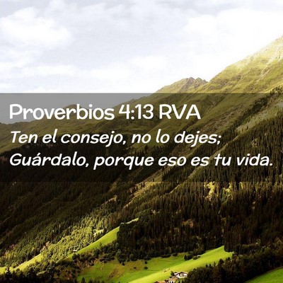 Picture 02 - Proverbios 4:13 RVA - Ten el consejo, no lo dejes; Guárdalo, porque - Bible Verse Picture