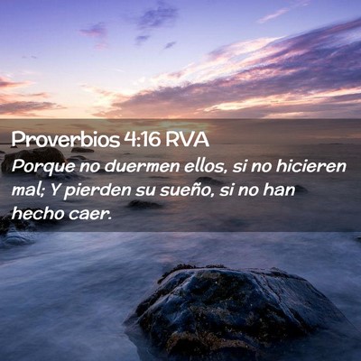 Picture 02 - Proverbios 4:16 RVA - Porque no duermen ellos, si no hicieren mal; Y - Bible Verse Picture
