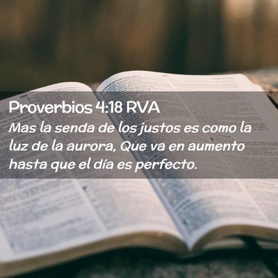 Picture 02 - Proverbios 4:18 RVA - Mas la senda de los justos es como la luz de la - Bible Verse Picture