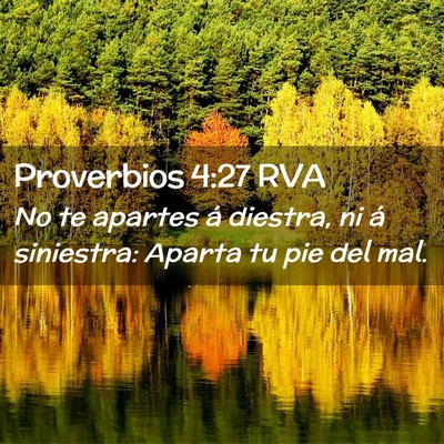 Picture 02 - Proverbios 4:27 RVA - No te apartes á diestra, ni á siniestra: Aparta - Bible Verse Picture