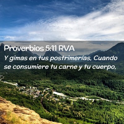 Picture 02 - Proverbios 5:11 RVA - Y gimas en tus postrimerías, Cuando se - Bible Verse Picture