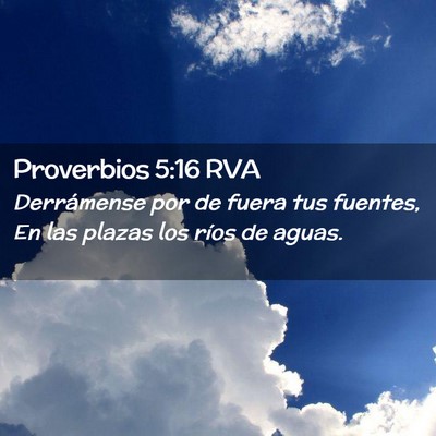 Picture 02 - Proverbios 5:16 RVA - Derrámense por de fuera tus fuentes, En las - Bible Verse Picture